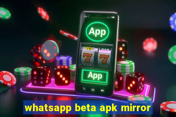 whatsapp beta apk mirror